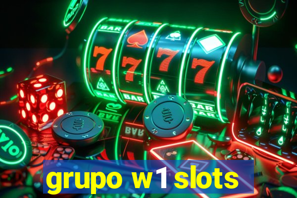 grupo w1 slots